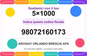 Il tuo 5x1000 ad Arcigay Orlando Brescia. Scrivi il codice fiscale 98072160173 nella tua dichiarazione dei redditi